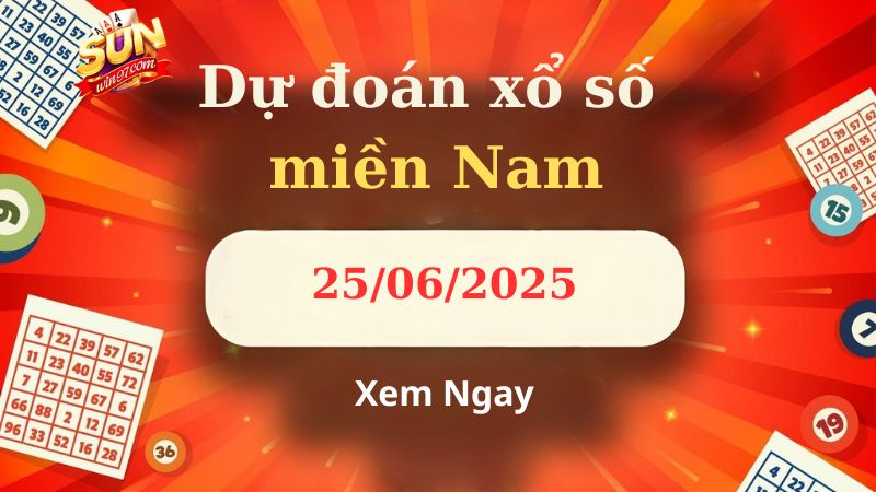 Soi cầu XSMN 25/06/2025 - Dự đoán xổ số miền Nam 25/06